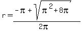 r=%28-pi%2Bsqrt%28pi%5E2%2B8pi%29%29%2F%282pi%29