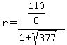 r=%28110%2F8%29%2F%281%2Bsqrt%28377%29%29