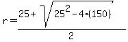 r=%2825%2Bsqrt%2825%5E2-4%28150%29%29%29%2F2