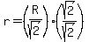 r=%28R%2Fsqrt%282%29%29%28sqrt%282%29%2Fsqrt%282%29%29
