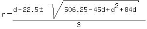 r=%28d-22.5%2B-+sqrt%28506.25-45d%2Bd%5E2%2B84d%29%29%2F3