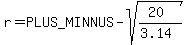 r=%2B-sqrt%28%2820%29%2F%283.14%29%29