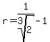 r=+1%2Froot%283%2C2%29+-+1