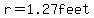 r=+1.27feet+