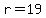 r=+19