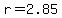 r=+2.85