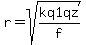 r=+sqrt%28kq1qz%2Ff%29