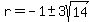 r=-1+%2B-+3sqrt%2814%29