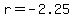 r=-2.25