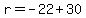 r=-22%2B30