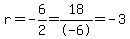r=-6%2F2=18%2F-6=-3