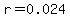 r=0.024