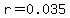 r=0.035