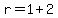 r=1%2B2