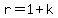 r=1%2Bk