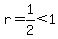 r=1%2F2%3C1