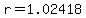 r=1.02418