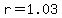 r=1.03