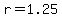 r=1.25
