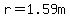 r=1.59m