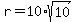r=10%2Asqrt%2810%29