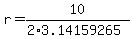 r=10%2F%282%2A3.14159265%29