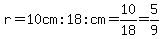 r=10cm%3A18cm=10%2F18=5%2F9