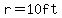 r=10ft