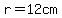 r=12+cm
