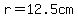 r=12.5cm
