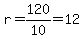 r=120%2F10=12