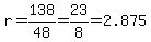 r=138%2F48=23%2F8=2.875