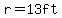 r=13ft