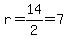 r=14%2F2=7
