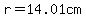r=14.01cm