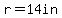 r=14in