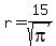 r=15%2Fsqrt%28pi%29
