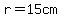 r=15cm