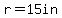 r=15in