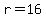 r=16+