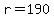 r=190