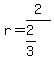 r=2%2F%282%2F3%29