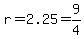 r=2.25=9%2F4