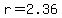 r=2.36
