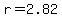 r=2.82