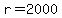 r=2000