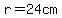 r=24cm