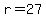 r=27