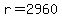 r=2960