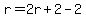 r=2r%2B2-2
